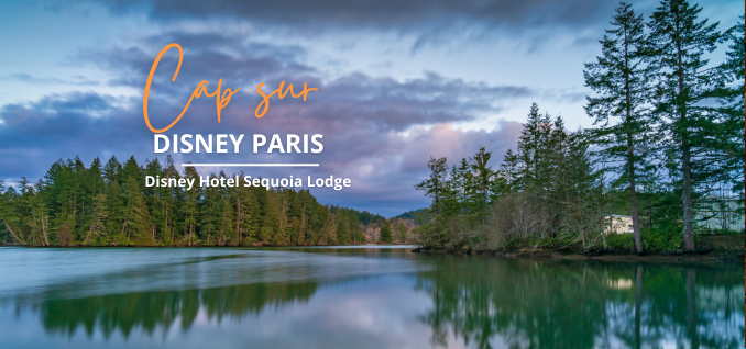 Voyage à Disney Paris - Disney Hôtel Sequoia Lodge